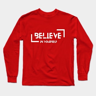 Believe in yourself Long Sleeve T-Shirt